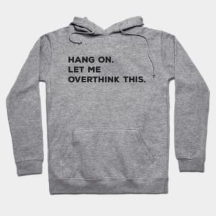 Hang On Let Me Overthink This Hoodie